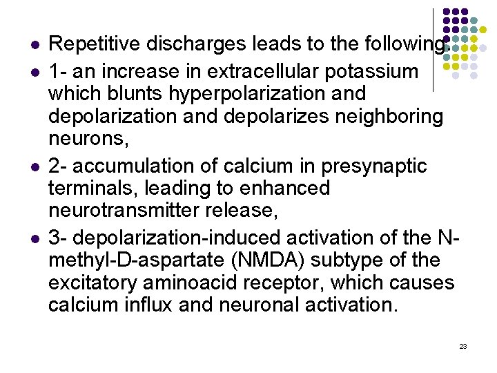 l l Repetitive discharges leads to the following: 1 - an increase in extracellular