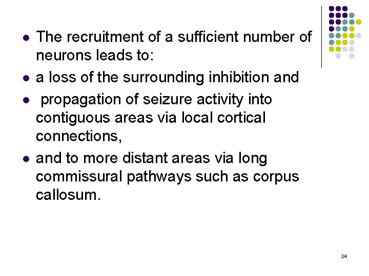l l The recruitment of a sufficient number of neurons leads to: a loss