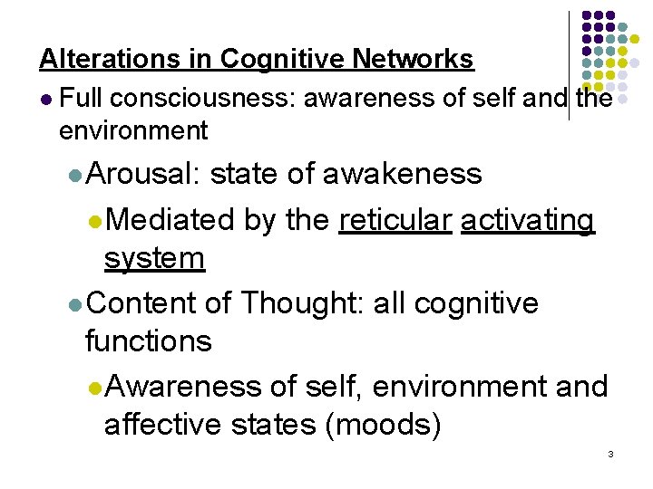 Alterations in Cognitive Networks l Full consciousness: awareness of self and the environment l.