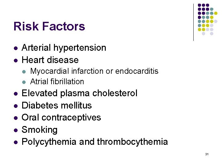Risk Factors l l Arterial hypertension Heart disease l l l l Myocardial infarction