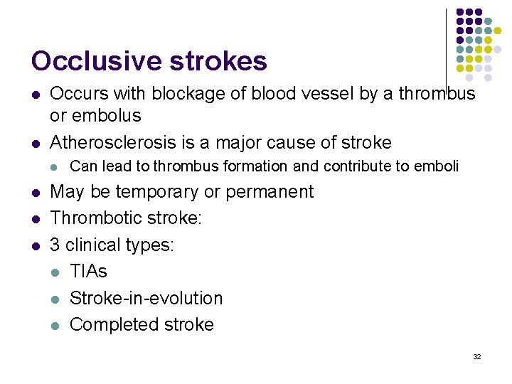 Occlusive strokes l l Occurs with blockage of blood vessel by a thrombus or