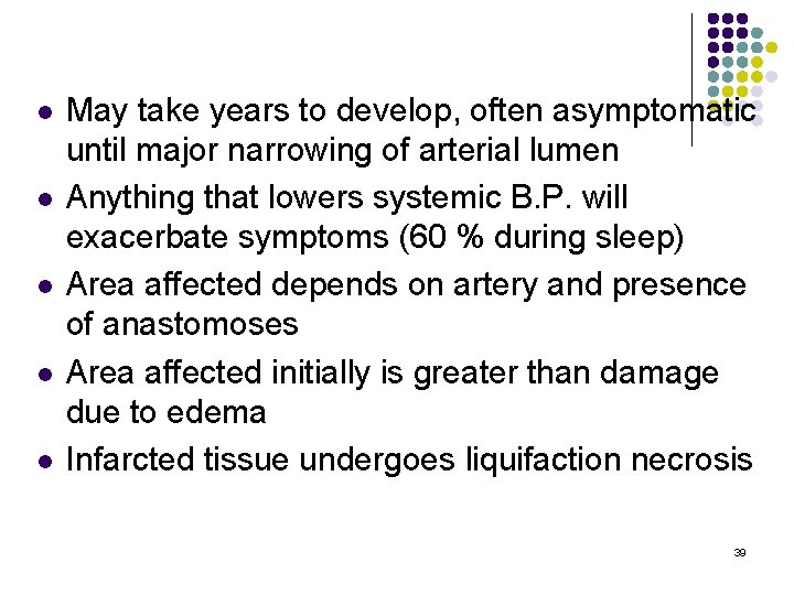 l l l May take years to develop, often asymptomatic until major narrowing of
