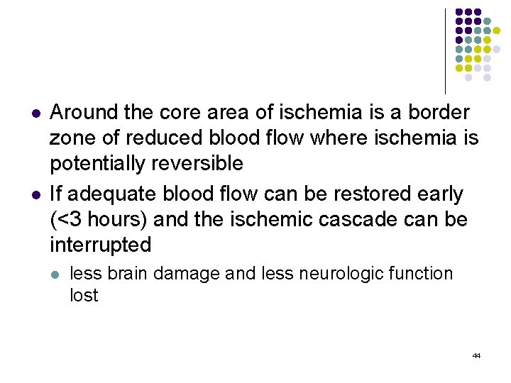 l l Around the core area of ischemia is a border zone of reduced