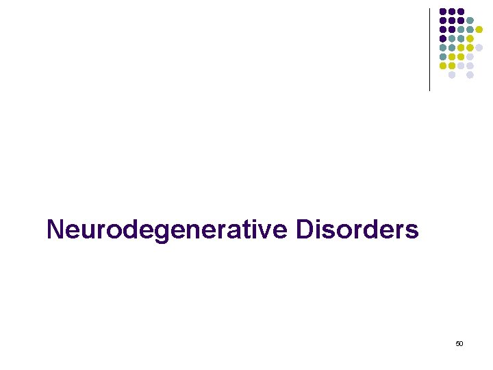 Neurodegenerative Disorders 50 