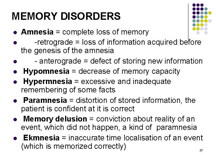 MEMORY DISORDERS l l l l Amnesia = complete loss of memory -retrograde =