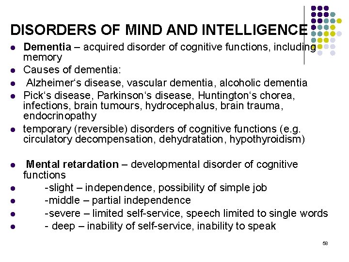 DISORDERS OF MIND AND INTELLIGENCE l l l l l Dementia – acquired disorder