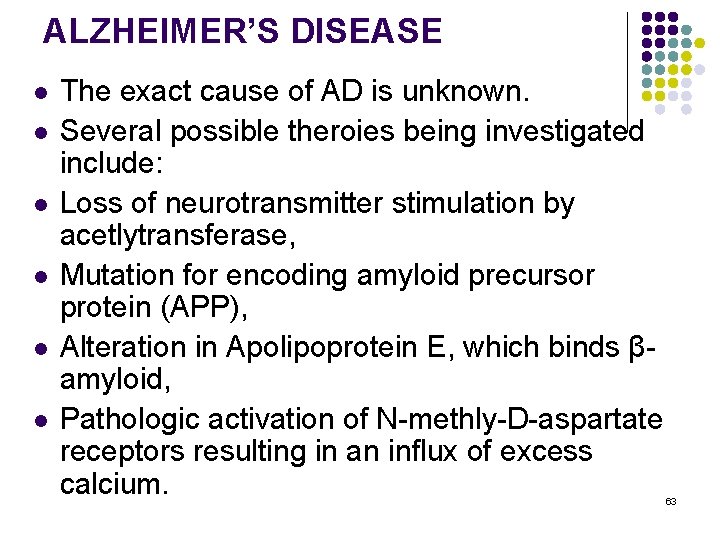 ALZHEIMER’S DISEASE l l l The exact cause of AD is unknown. Several possible
