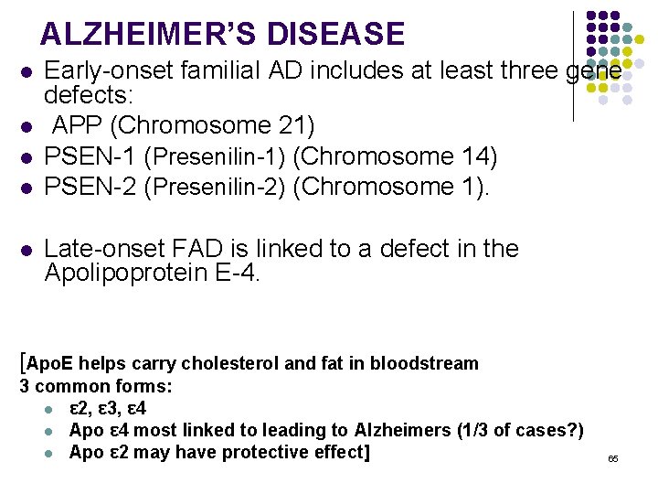 ALZHEIMER’S DISEASE l l l Early-onset familial AD includes at least three gene defects: