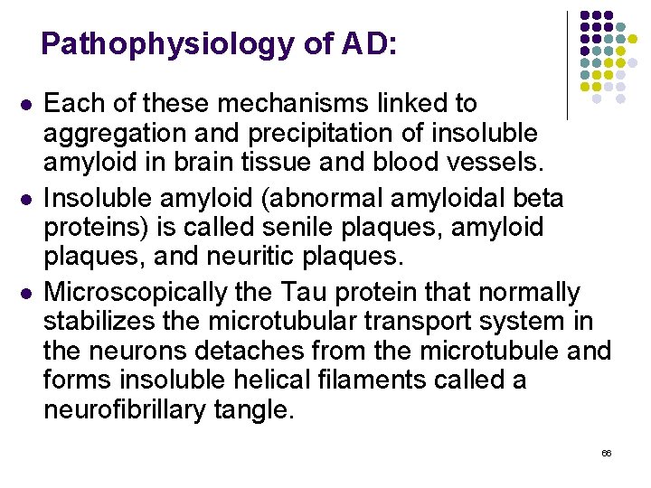 Pathophysiology of AD: l l l Each of these mechanisms linked to aggregation and