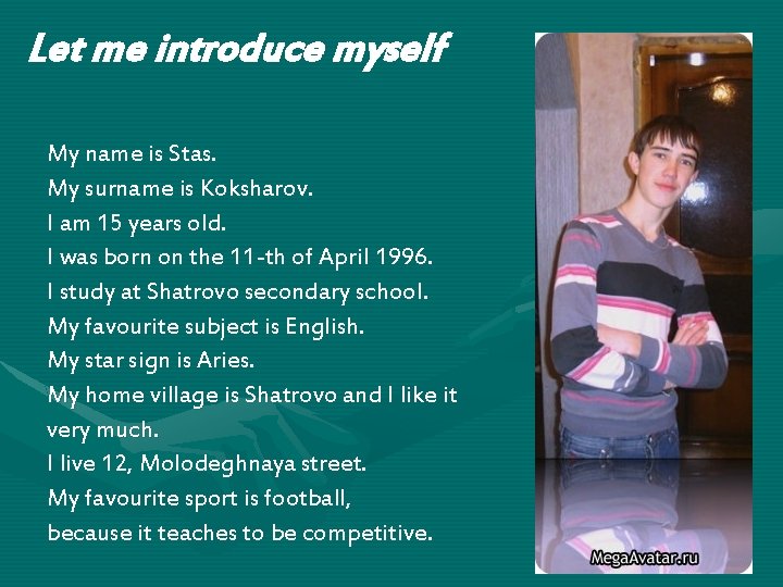 Let me introduce myself My name is Stas. My surname is Koksharov. I am