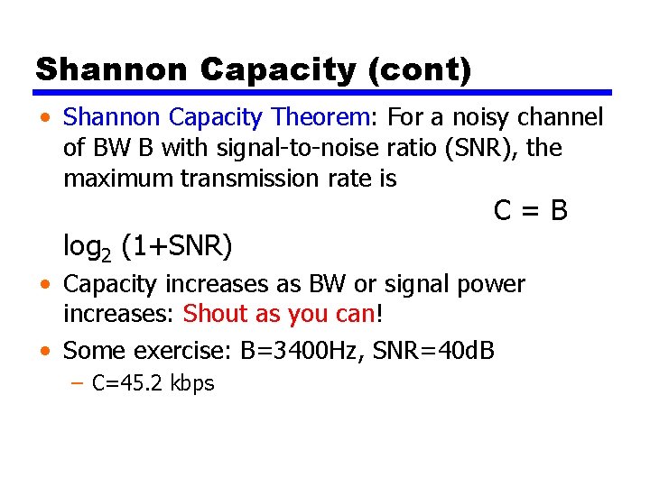 Shannon Capacity (cont) • Shannon Capacity Theorem: For a noisy channel of BW B