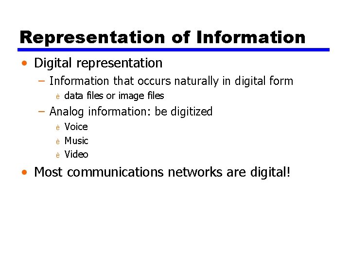 Representation of Information • Digital representation – Information that occurs naturally in digital form