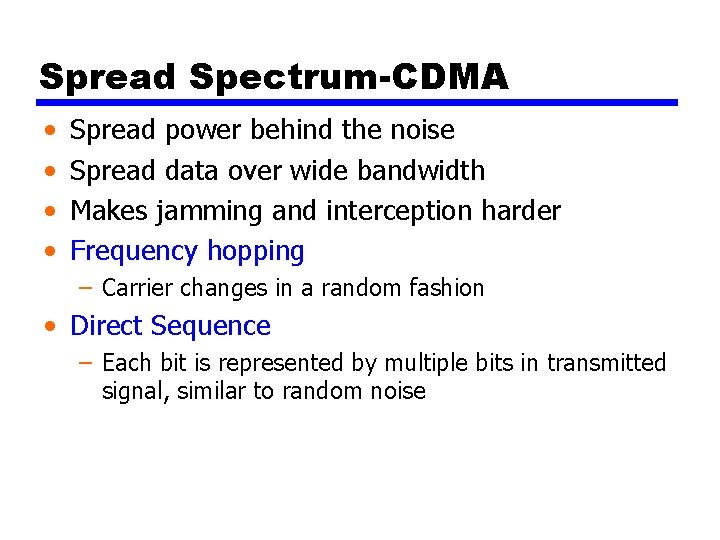 Spread Spectrum-CDMA • • Spread power behind the noise Spread data over wide bandwidth
