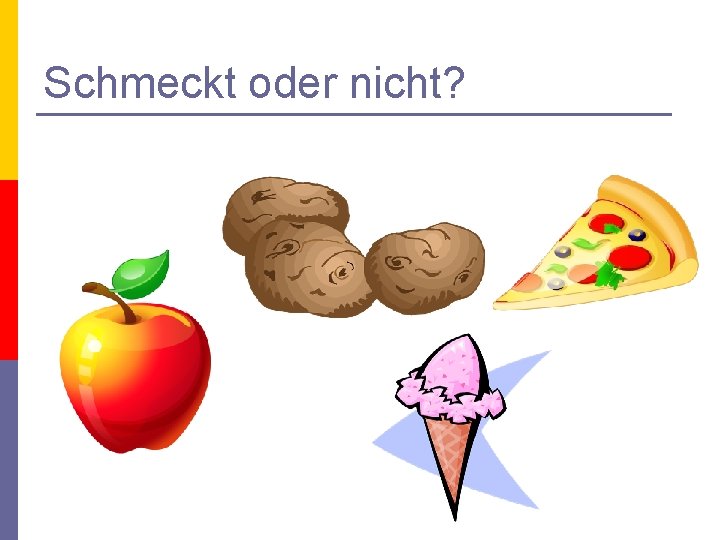 Schmeckt oder nicht? 