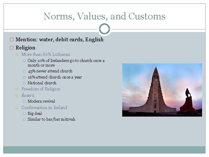 Norms, Values, and Customs � Mention: water, debit cards, English � Religion More than