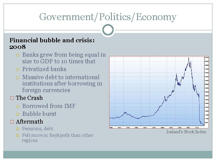 Government/Politics/Economy Financial bubble and crisis: 2008 Banks grew from being equal in size to