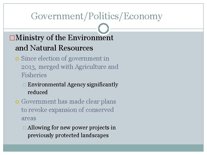 Government/Politics/Economy �Ministry of the Environment and Natural Resources Since election of government in 2013,