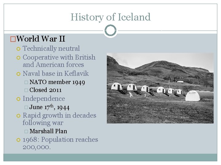 History of Iceland �World War II Technically neutral Cooperative with British and American forces