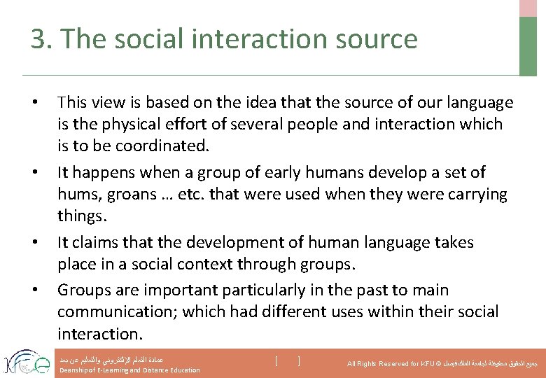 3. The social interaction source • • This view is based on the idea