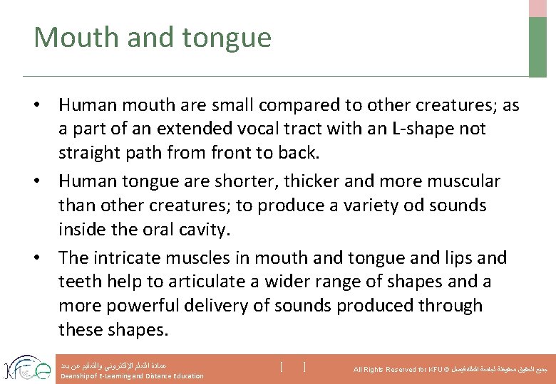 Mouth and tongue • Human mouth are small compared to other creatures; as a