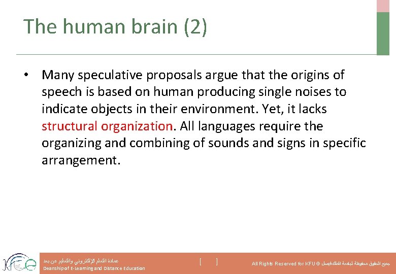 The human brain (2) • Many speculative proposals argue that the origins of speech