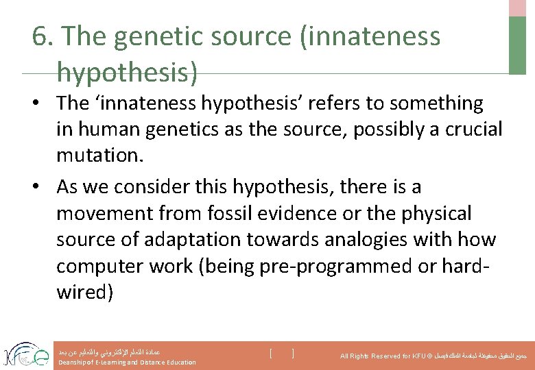 6. The genetic source (innateness hypothesis) • The ‘innateness hypothesis’ refers to something in