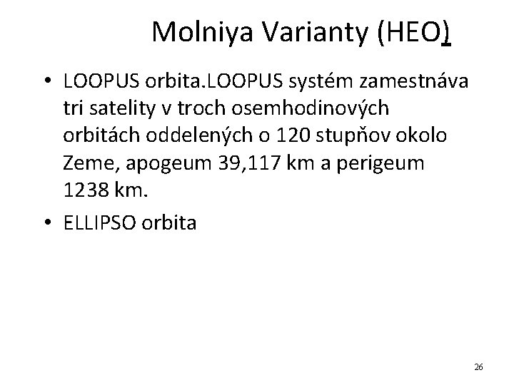 Molniya Varianty (HEO) • LOOPUS orbita. LOOPUS systém zamestnáva tri satelity v troch osemhodinových