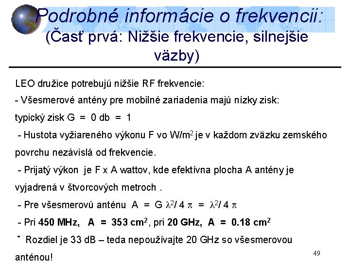 Podrobné informácie o frekvencii: (Časť prvá: Nižšie frekvencie, silnejšie väzby) LEO družice potrebujú nižšie