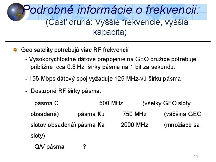 Podrobné informácie o frekvencii: (Časť druhá: Vyššie frekvencie, vyššia kapacita) Geo satelity potrebujú viac