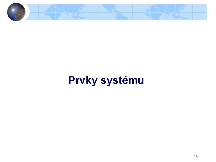 Prvky systému 56 