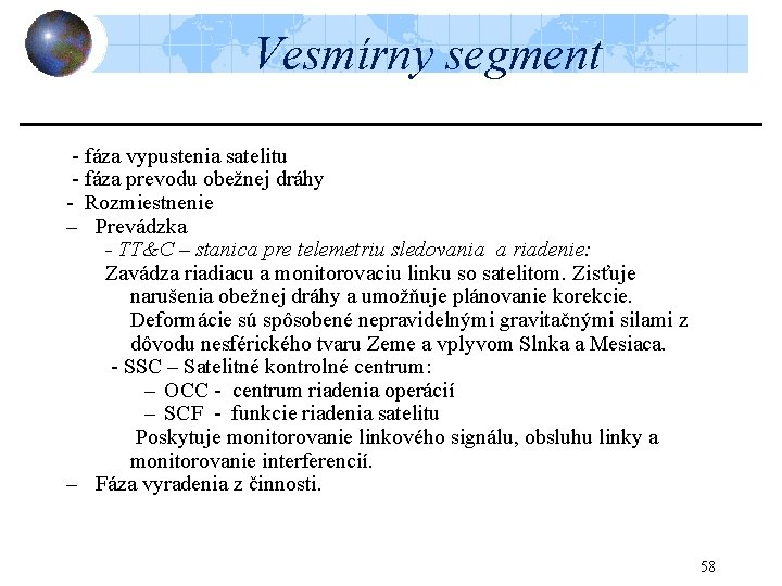 Vesmírny segment - fáza vypustenia satelitu - fáza prevodu obežnej dráhy - Rozmiestnenie –