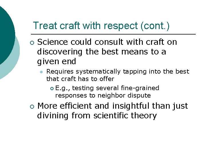 Treat craft with respect (cont. ) ¡ Science could consult with craft on discovering