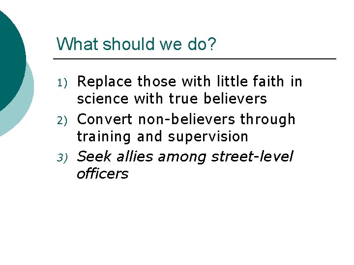 What should we do? 1) 2) 3) Replace those with little faith in science