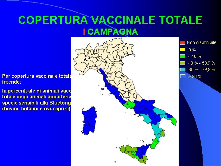 COPERTURA VACCINALE TOTALE I CAMPAGNA Non disponibile 0% < 40 % - 59, 9