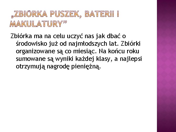 Zbiórka ma na celu uczyć nas jak dbać o środowisko już od najmłodszych lat.