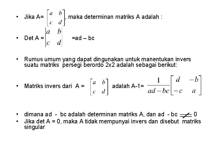 • Jika A= • Det A = , maka determinan matriks A adalah • Jika A= • Det A = , maka determinan matriks A adalah