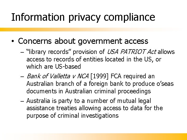 Information privacy compliance • Concerns about government access – “library records” provision of USA Information privacy compliance • Concerns about government access – “library records” provision of USA