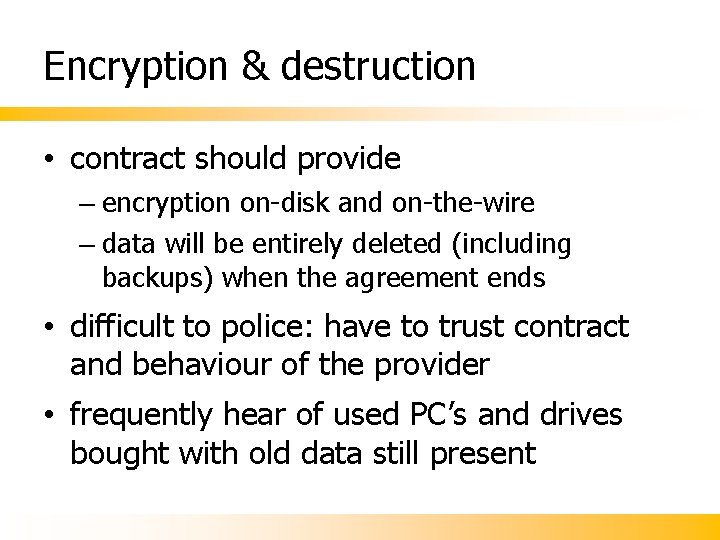 Encryption & destruction • contract should provide – encryption on-disk and on-the-wire – data Encryption & destruction • contract should provide – encryption on-disk and on-the-wire – data