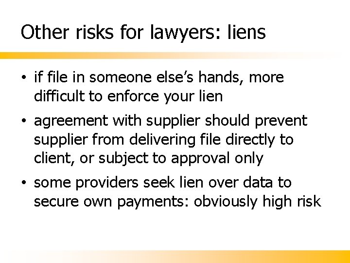 Other risks for lawyers: liens • if file in someone else’s hands, more difficult Other risks for lawyers: liens • if file in someone else’s hands, more difficult