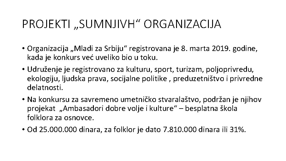 PROJEKTI „SUMNJIVH“ ORGANIZACIJA • Organizacija „Mladi za Srbiju“ registrovana je 8. marta 2019. godine,