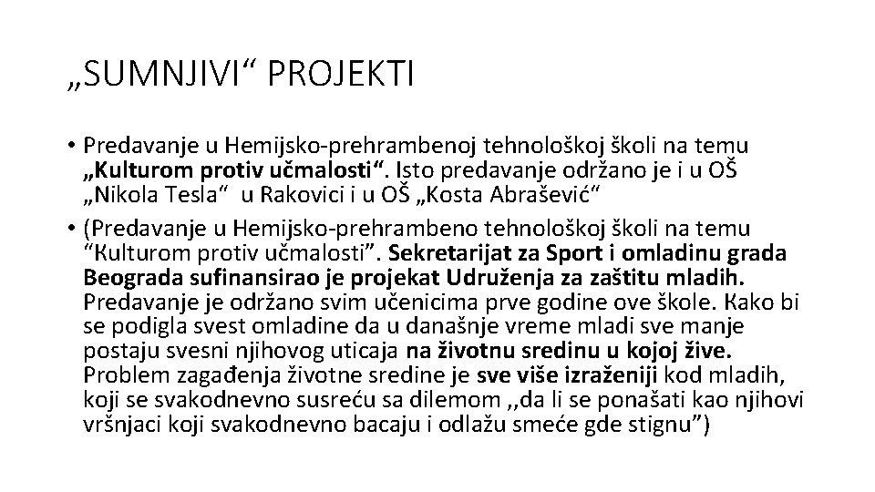 „SUMNJIVI“ PROJEKTI • Predavanje u Hemijsko-prehrambenoj tehnološkoj školi na temu „Kulturom protiv učmalosti“. Isto