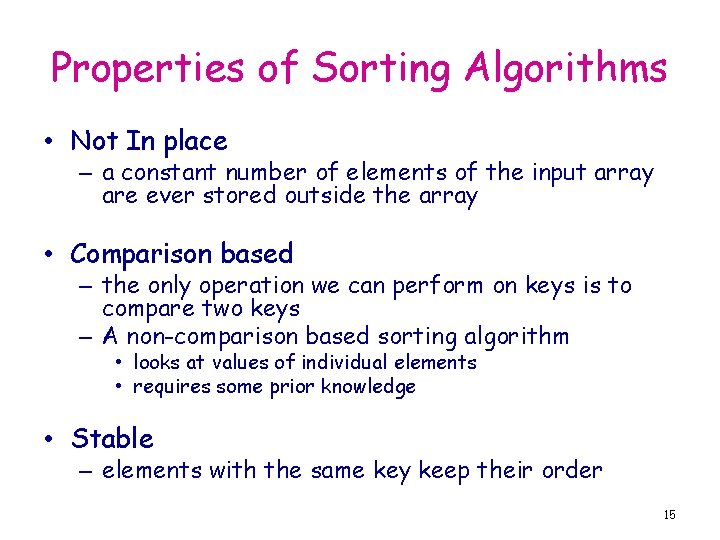 Properties of Sorting Algorithms • Not In place – a constant number of elements