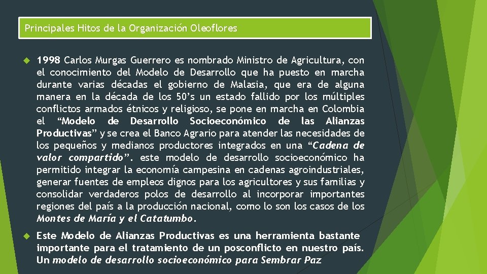 Principales Hitos de la Organización Oleoflores 1998 Carlos Murgas Guerrero es nombrado Ministro de