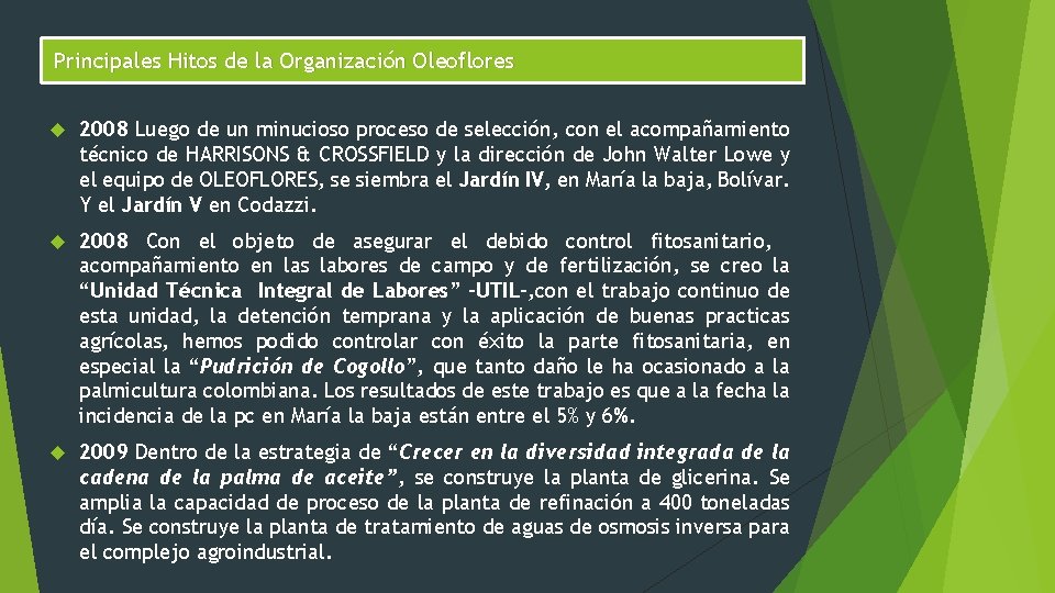 Principales Hitos de la Organización Oleoflores 2008 Luego de un minucioso proceso de selección, Principales Hitos de la Organización Oleoflores 2008 Luego de un minucioso proceso de selección,