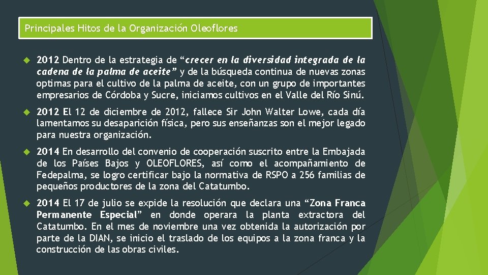 Principales Hitos de la Organización Oleoflores 2012 Dentro de la estrategia de “crecer en