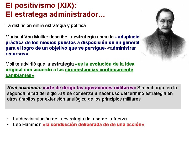 El positivismo (XIX): El estratega administrador… La distinción entre estrategia y política Mariscal Von