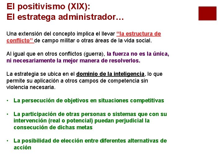 El positivismo (XIX): El estratega administrador… Una extensión del concepto implica el llevar “la