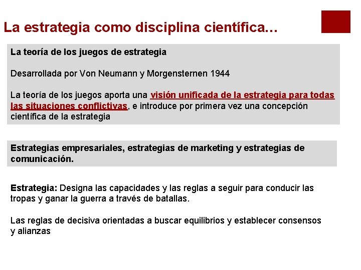 La estrategia como disciplina científica… La teoría de los juegos de estrategia Desarrollada por