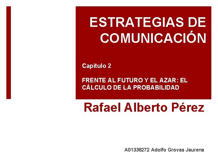 ESTRATEGIAS DE COMUNICACIÓN Capítulo 2 FRENTE AL FUTURO Y EL AZAR: EL CÁLCULO DE