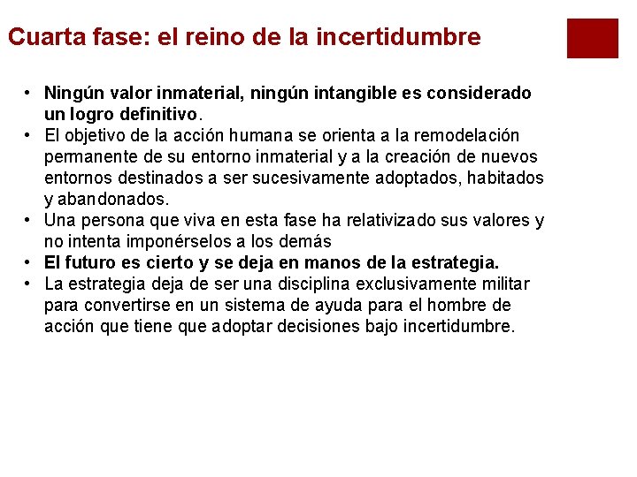 Cuarta fase: el reino de la incertidumbre • Ningún valor inmaterial, ningún intangible es